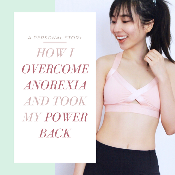 Eating Disorder: How I Overcame Anorexia and Took My Power Back